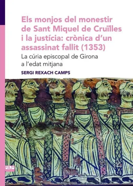 Els Monjos del Monestir de Sant Miquel de Cruïlles I la Justícia: Crònica D'un a