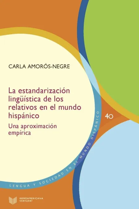 La Estandarización Lingüística de los Relativos en el Mundo Hispánico