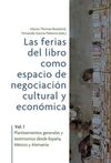 LAS FERIAS DEL LIBRO COMO ESPACIOS DE NEGOCIACIÓN CULTURAL Y ECONÓMICA. VOL. 1,