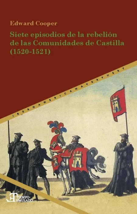 Siete Episodios de la Rebelión de las Comunidades de Castilla (1520-1521)