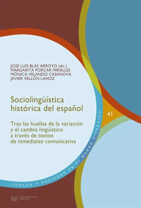 Sociolinguistica Historica del Español: Tras la Huellas de la Variacion y el Cambio Linguistico a Traves de Textos de Inmediatez Comunicativa