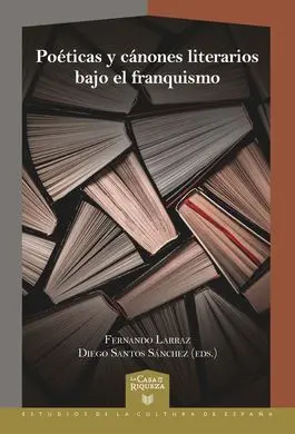 Poeticas y Canones Literarios Bajo el Franquismo