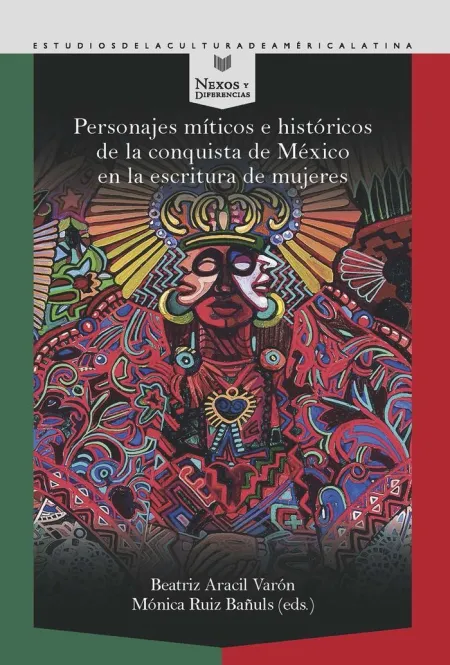 Personajes Míticos e Históricos de la Conquista de México en la Escritura de Muj
