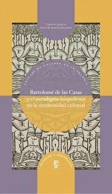 Bartolomé de las Casas y el Paradigma Biopolítico de la Modernidad Colonial