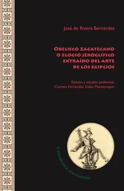 Obelisco Zacatecano o Elogio Jeroglífico Extraído del Arte de los Egipcios