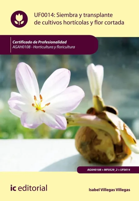 Siembra y Trasplante de Cultivos Hortícolas y Flor Cortada. Agah0108 - Horticult