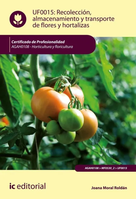 Recolección, Almacenamiento y Transporte de Flores y Hortalizas. Agah0108 - Hort