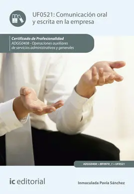 Comunicación Oral y Escrita en la Empresa. Adgg0408 - Operaciones Auxiliares de