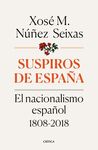 SUSPIROS DE ESPAÑA. EL NACIONALISMO ESPAÑOL 1808-2018