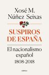 SUSPIROS DE ESPAÑA. EL NACIONALISMO ESPAÑOL 1808-2018