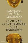 CIVILIZAR O EXTERMINAR A LOS BARBAROS