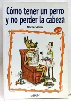 Cómo Tener un Perro y no Perder la Cabeza