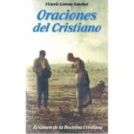 Oraciones del Cristiano (Resumen de la Doctrina Cristiana)