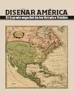 Diseñar América: el Trazado Español de los Estados Unidos