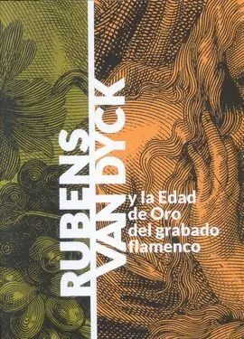 Rubens-Van Dyck y la Edad de Oro del Grabado Flamenco