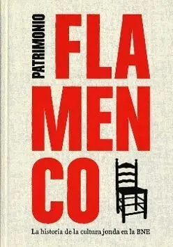 Patrimonio Flamenco. La Historia de la Cultura Jonda en la Biblioteca Nacional.