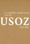LA LIBRERÍA SECRETA DE LUIS DE USOZ, 1805-1865