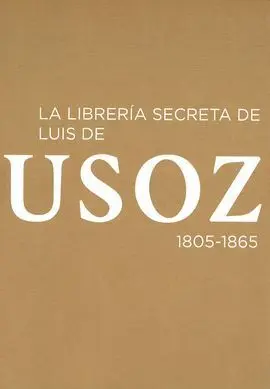 La Librería Secreta de Luis de Usoz, 1805-1865