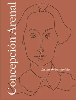 Concepción Arenal. La Pasón Humnista