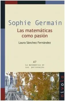 Sophie Germain. Las Matemáticas Como Pasión