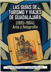 Las Guías de Turismo y Viajes de Guadalajara (1885-1964)
