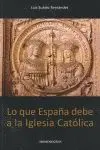 Lo que España Debe a la Iglesia Católica