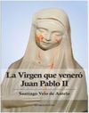 LA VIRGEN QUE VENERÓ JUAN PABLO II