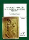 LA CORONA DE ARAGÓN EN EL CENTRO DE SU HISTORIA, 1208-1458