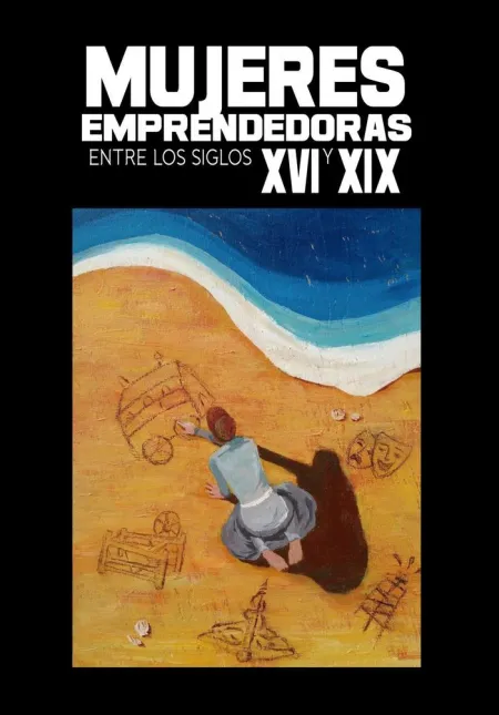 Mujeres Emprendedoras entre los Siglos Xvi y Xix