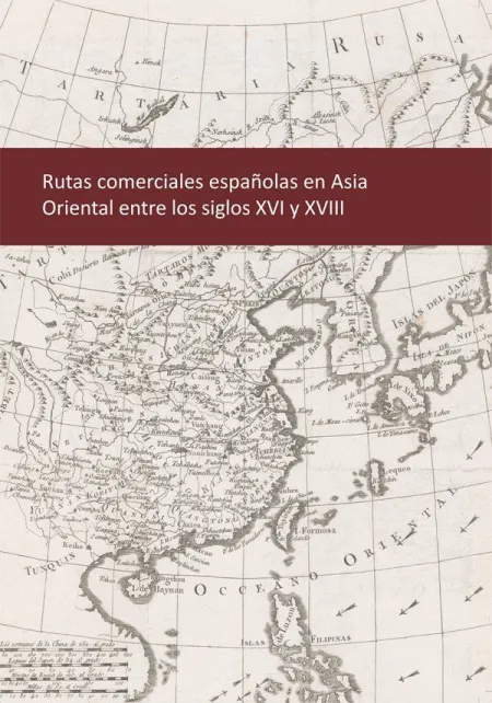Rutas Comerciales Españolas en Asia Oriental entre los Siglos Xvi y Xviii