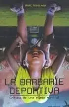 La Barbarie Deportiva. Crítica de una Plaga Mundial