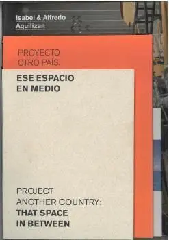 Isabel & Alfredo Aquilizan. Proyecto Otro País: ese Espacio en Medio