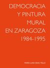 DEMOCRACIA Y PINTURA MURAL EN ZARAGOZA 1984-1995