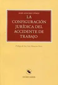 La Configuración Jurídica del Accidente de Trabajo