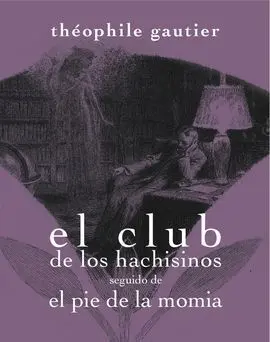 El Club de los Hachisinos Seguido de el Pie de la Momia