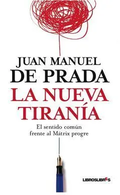 La Nueva Tiranía. El Sentido Común Frente Al Mátrix Progre
