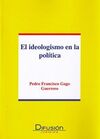 EL IDEOLOGISMO EN LA POLÍTICA