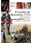 GUERREROS Y BATALLAS. 96: EL ASEDIO DE BARCELONA 1714