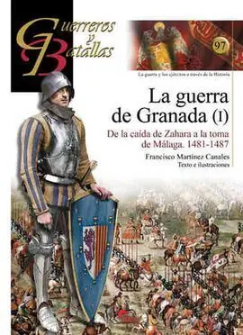 Guerra de Granada I. De la Caída de Zahara Al Asedio de Vélez-Malaga. 1481-1487