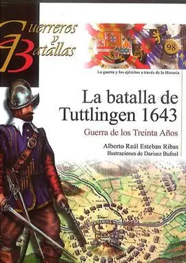 Guerreros y Batallas. 98: la Batalla de Tuttlingen 1643