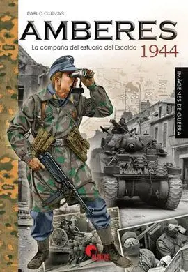 Amberes 1944. La Campaña del Estuario del Escalda