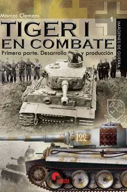 Tiger 1 en Combate. Primera Parte