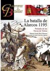 GUERREROS Y BATALLAS. 101: BATALLA DE ALARCOS 1195