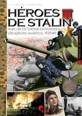Heroes de Stalin. Ases de las Fuerzas Acorazadas del Ejerci