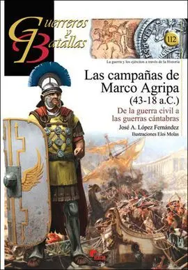 Guerreros y Batallas. 112: las Campañas de Marco Agripa (43-18 a. c. )