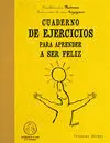 Cuaderno de Ejercicios para Aprender a Ser Feliz
