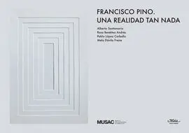 Francisco Pino. Una Realidad Tan Nada