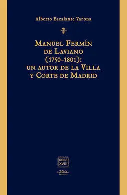 Manuel Fermín de Laviano (1750-1801): un Autor de la Villa y Corte de Madrid
