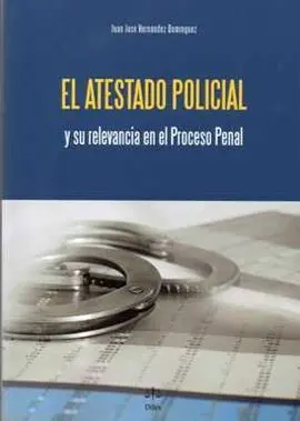 El Atestado Policial y Su Relevancia en el Proceso Penal