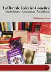 LA OBRA DE FEDERICO GONZALEZ. SIMBOLISMO - LITERATURA - METAFISICA